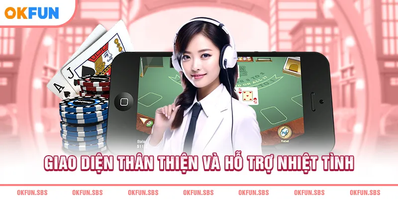 giao-dien-than-thien-va-ho-tro-nhiet-tinh