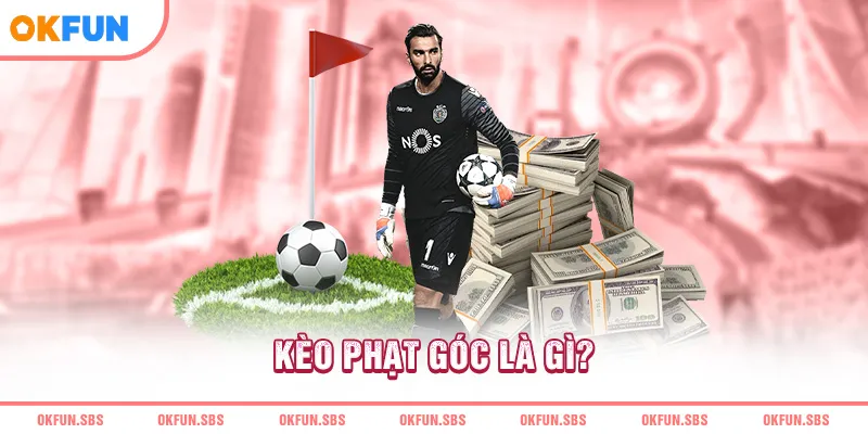 keo-phat-goc-la-gi