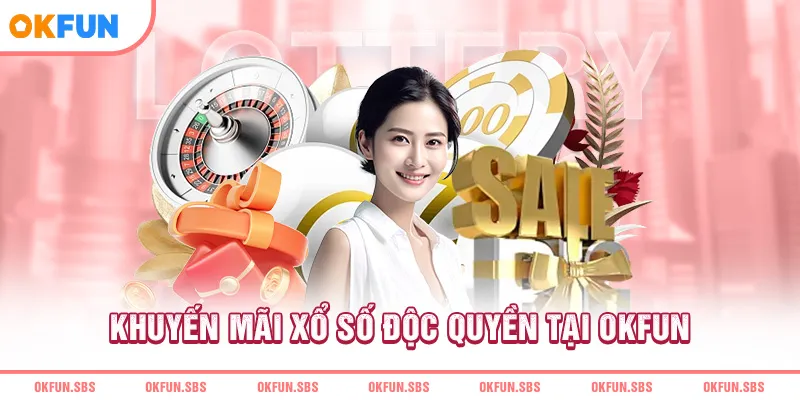 khuyen-mai-xo-so-doc-quyen-tai-okfun