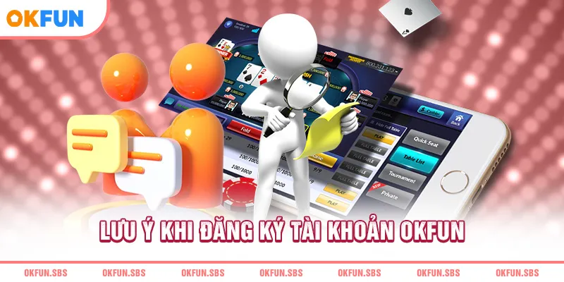 luu-y-khi-dang-ky-tai-khoan-okfun