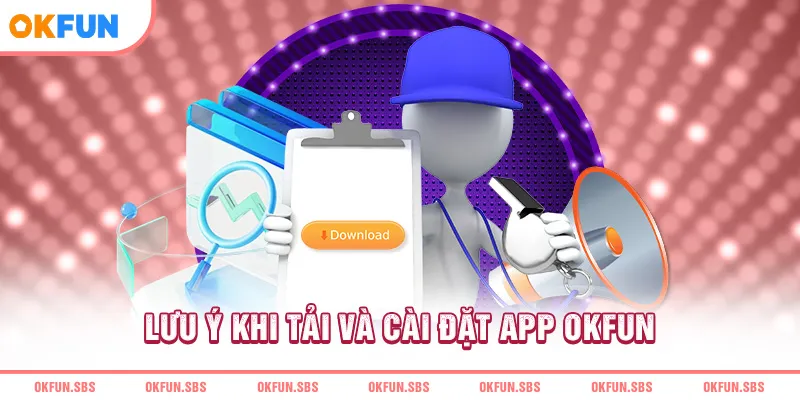 luu-y-khi-tai-va-cai-dat-app-okfun