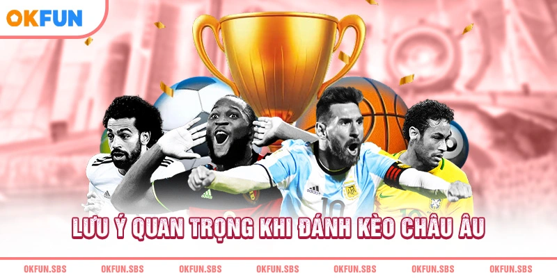 luu-y-quan-trong-khi-danh-keo-chau-au