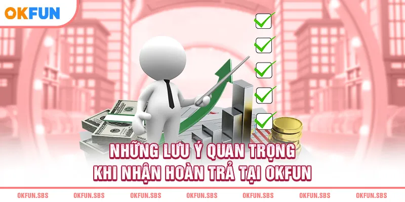 nhung-luu-y-quan-trong-khi-nhan-hoan-tra-tai-okfun