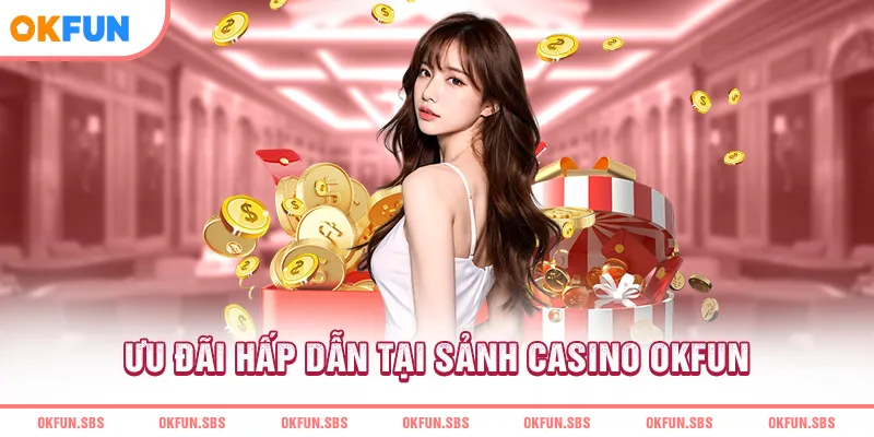 uu-dai-hap-dan-tai-sanh-casino-okfun