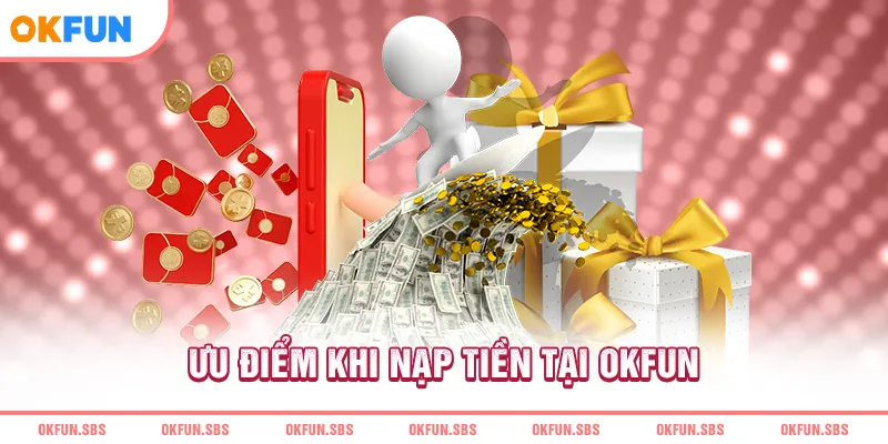 uu-diem-khi-nap-tien-tai-okfun